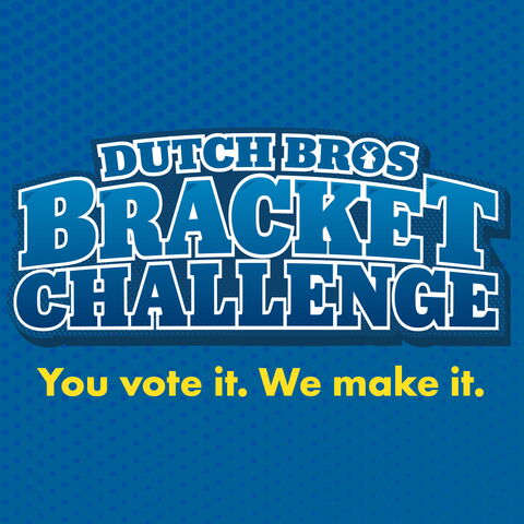Graphic that says "Dutch Bros Bracket Challenge"