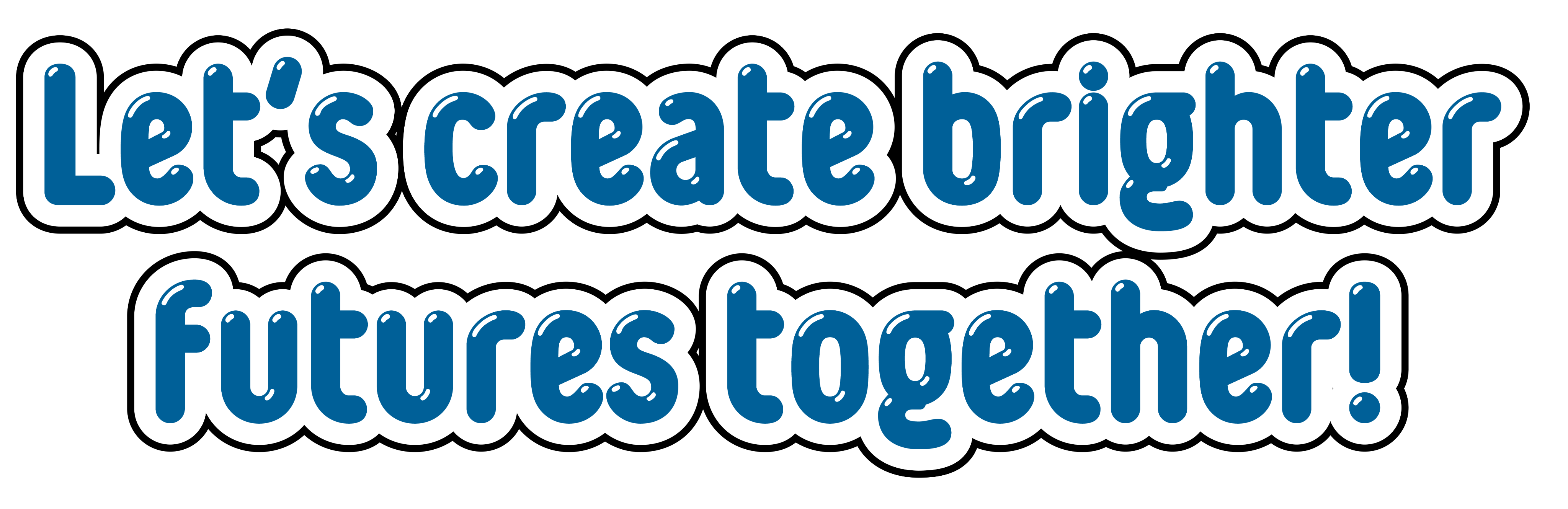 lets create brighter futures together!