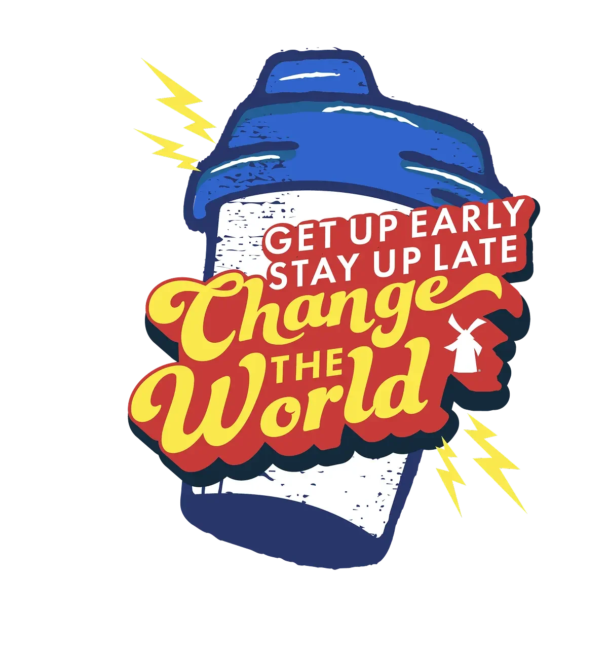 Blue coffee cup with colorful text saying "GET UP EARLY STAY UP LATE Change the World" with lightning bolt accents