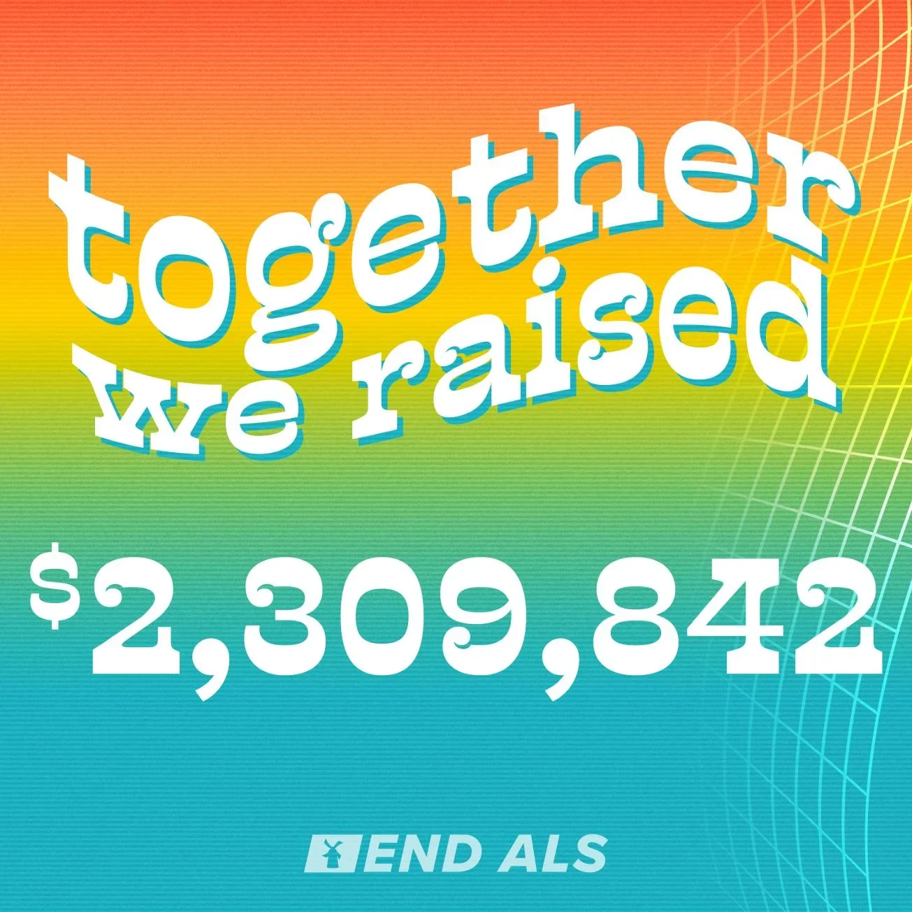 "Together we raised $2,309,842" text on orange-to-blue gradient background with END ALS logo at bottom