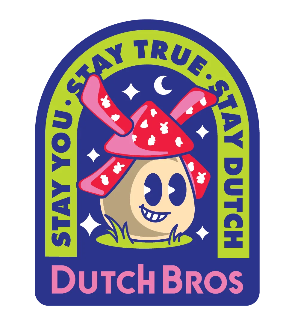 Cartoon mushroom logo for Dutch Bros with text "STAY YOU. STAY TRUE. STAY DUTCH" on blue background with stars and moon.
