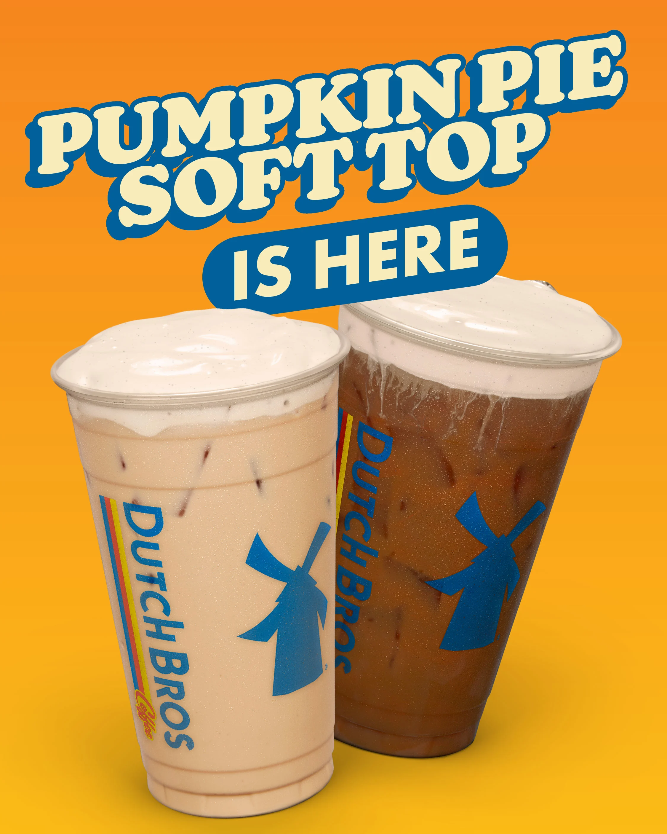 Two Dutch Bros drinks with cream tops against orange background announcing "PUMPKIN PIE SOFT TOP IS HERE"